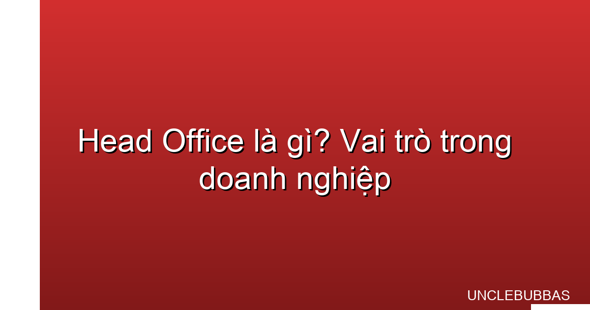 head office là gì